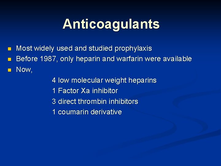 Anticoagulants n n n Most widely used and studied prophylaxis Before 1987, only heparin