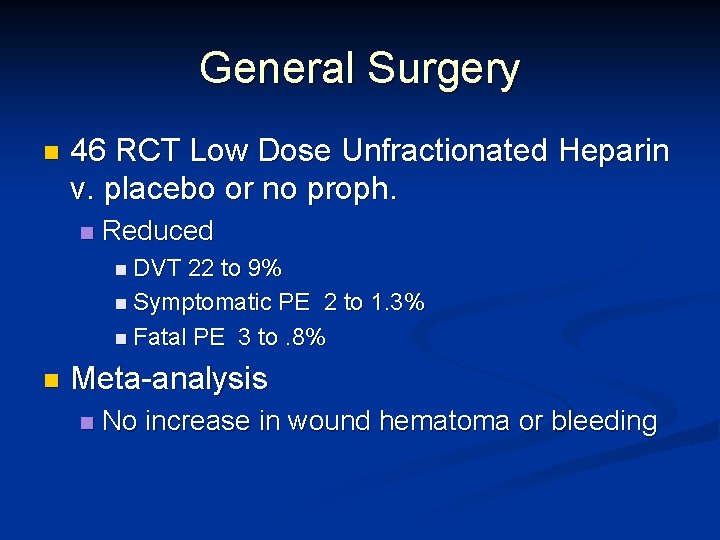 General Surgery n 46 RCT Low Dose Unfractionated Heparin v. placebo or no proph.