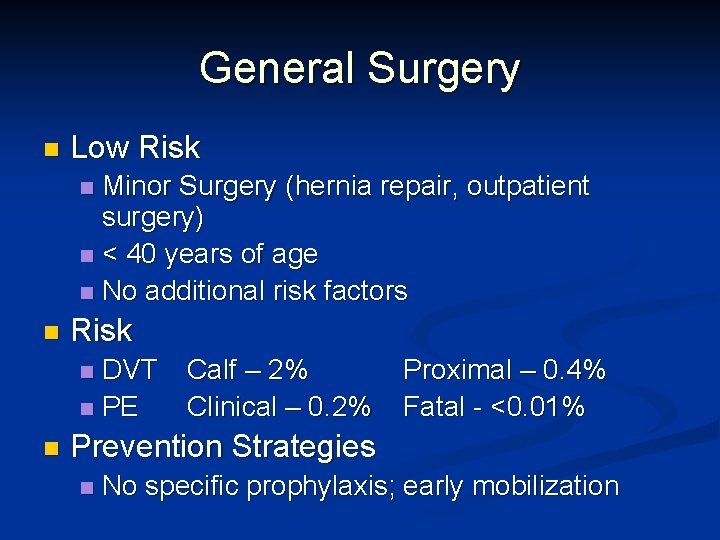 General Surgery n Low Risk Minor Surgery (hernia repair, outpatient surgery) n < 40
