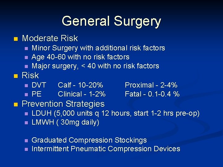 General Surgery n Moderate Risk n n n Minor Surgery with additional risk factors