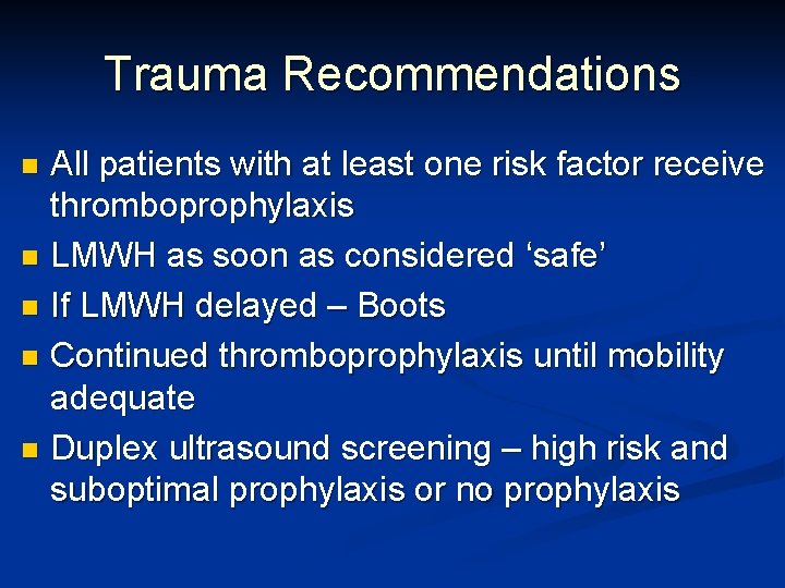 Trauma Recommendations All patients with at least one risk factor receive thromboprophylaxis n LMWH