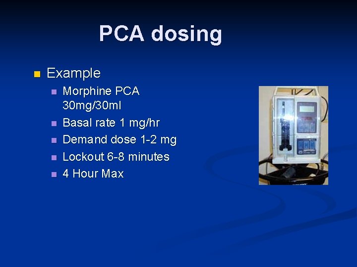 PCA dosing n Example n n n Morphine PCA 30 mg/30 ml Basal rate