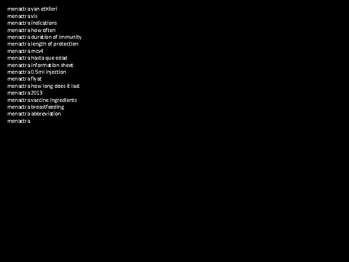 menactra yan etkileri menactra vis menactra indications menactra how often menactra duration of immunity