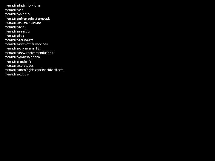 menactra lasts how long menactra vis menactra over 55 menactra given subcutaneously menactra vs.