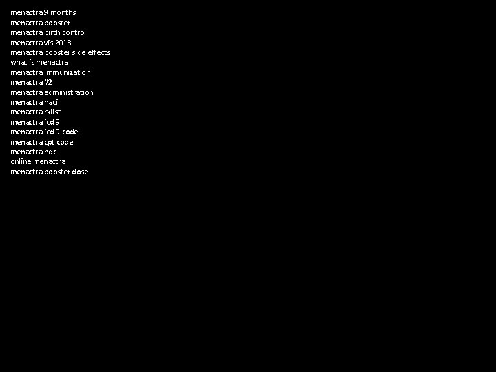 menactra 9 months menactra booster menactra birth control menactra vis 2013 menactra booster side