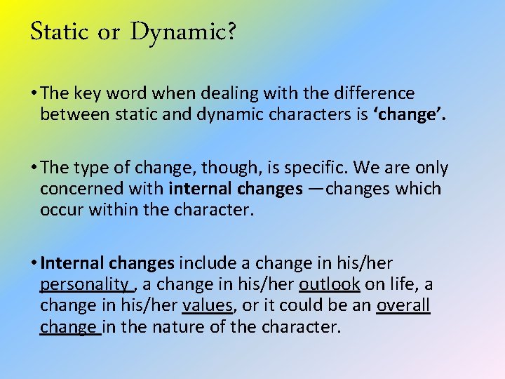 Static or Dynamic? • The key word when dealing with the difference between static