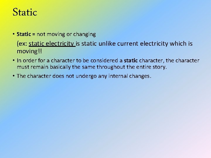 Static • Static = not moving or changing (ex: static electricity is static unlike