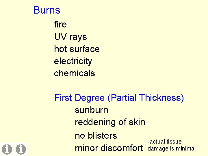 Burns fire UV rays hot surface electricity chemicals First Degree (Partial Thickness) sunburn reddening