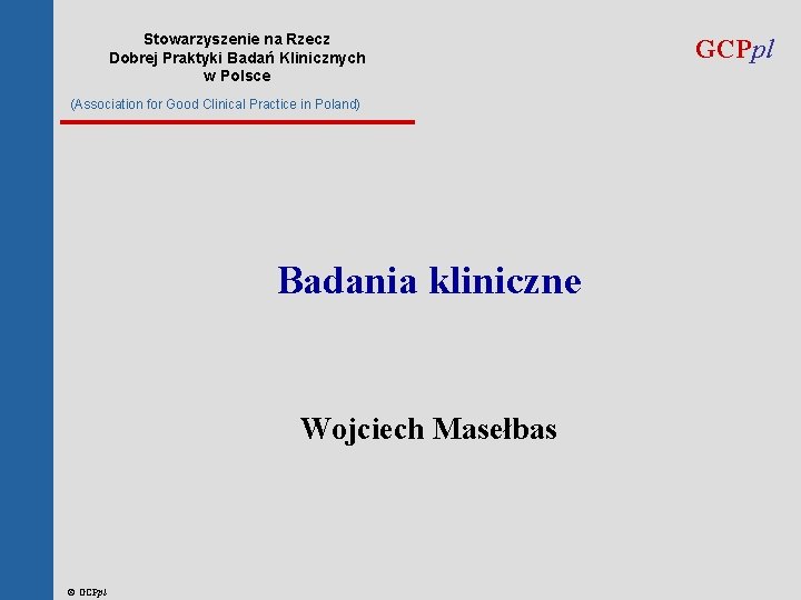 Stowarzyszenie na Rzecz Dobrej Praktyki Badań Klinicznych w Polsce (Association for Good Clinical Practice