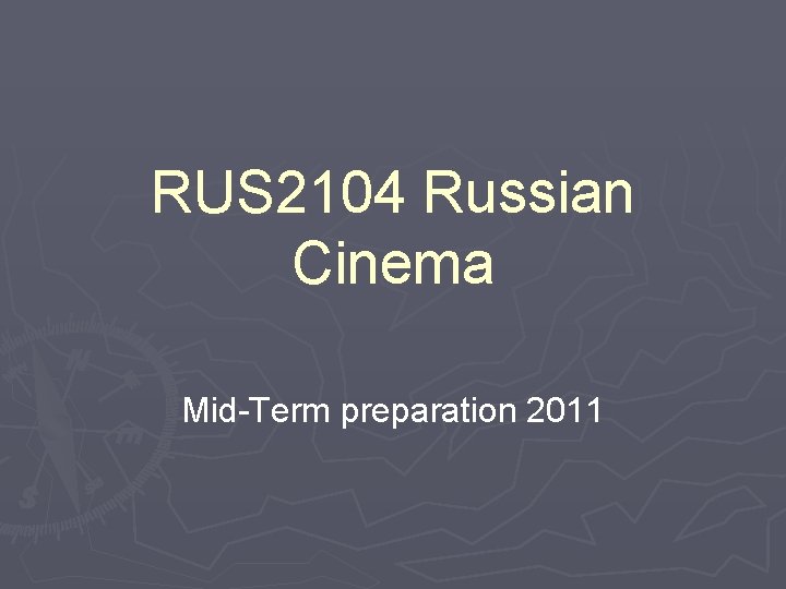 RUS 2104 Russian Cinema Mid-Term preparation 2011 