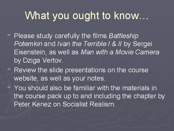 What you ought to know… Please study carefully the films Battleship Potemkin and Ivan