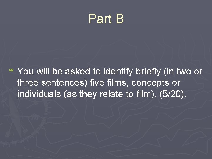 Part B } You will be asked to identify briefly (in two or three