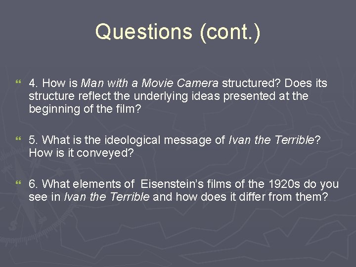 Questions (cont. ) } 4. How is Man with a Movie Camera structured? Does