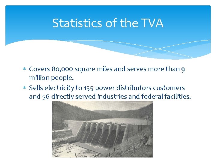 Statistics of the TVA Covers 80, 000 square miles and serves more than 9
