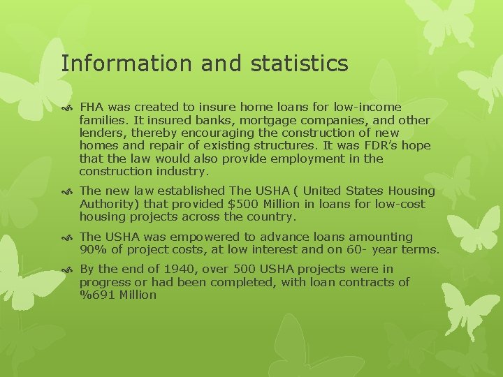 Information and statistics FHA was created to insure home loans for low-income families. It