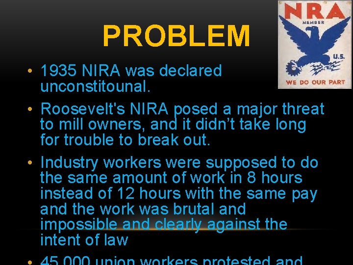 PROBLEM • 1935 NIRA was declared unconstitounal. • Roosevelt's NIRA posed a major threat