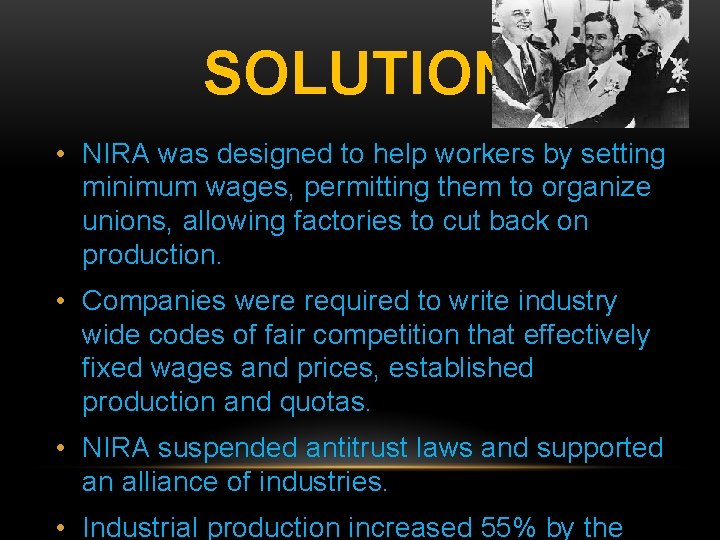 SOLUTION • NIRA was designed to help workers by setting minimum wages, permitting them