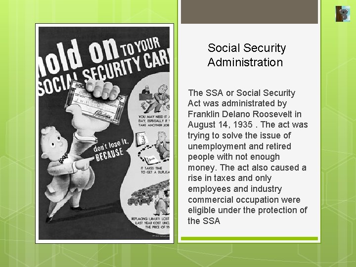 Social Security Administration The SSA or Social Security Act was administrated by Franklin Delano