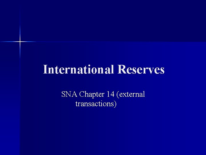 International Reserves SNA Chapter 14 (external transactions) 