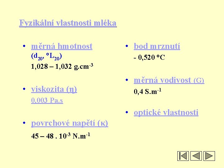 Fyzikální vlastnosti mléka • měrná hmotnost (d 20, °L 20) 1, 028 – 1,