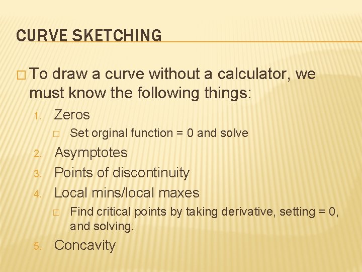 CURVE SKETCHING � To draw a curve without a calculator, we must know the