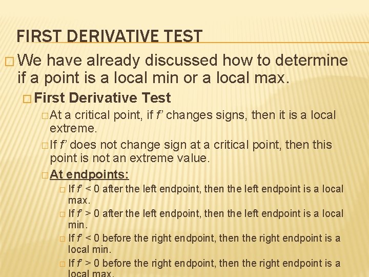 FIRST DERIVATIVE TEST � We have already discussed how to determine if a point