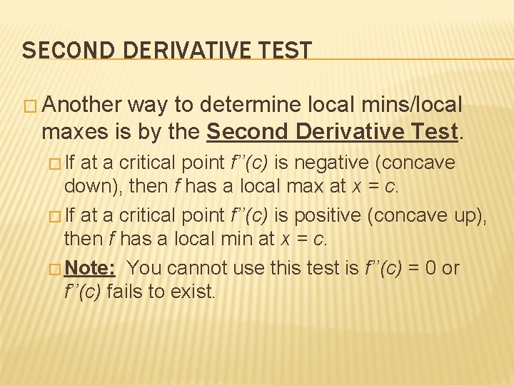 SECOND DERIVATIVE TEST � Another way to determine local mins/local maxes is by the