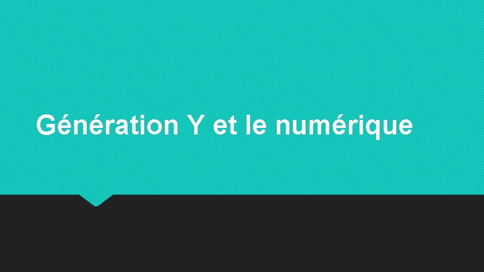 Génération Y et le numérique 