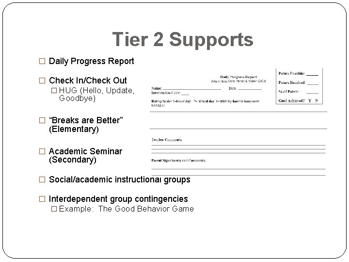 Tier 2 Supports � Daily Progress Report � Check In/Check Out � HUG (Hello,