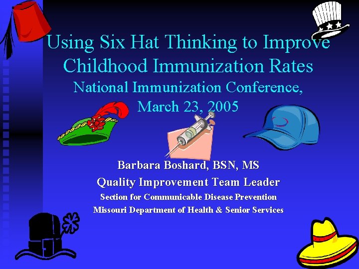 Using Six Hat Thinking to Improve Childhood Immunization Rates National Immunization Conference, March 23,