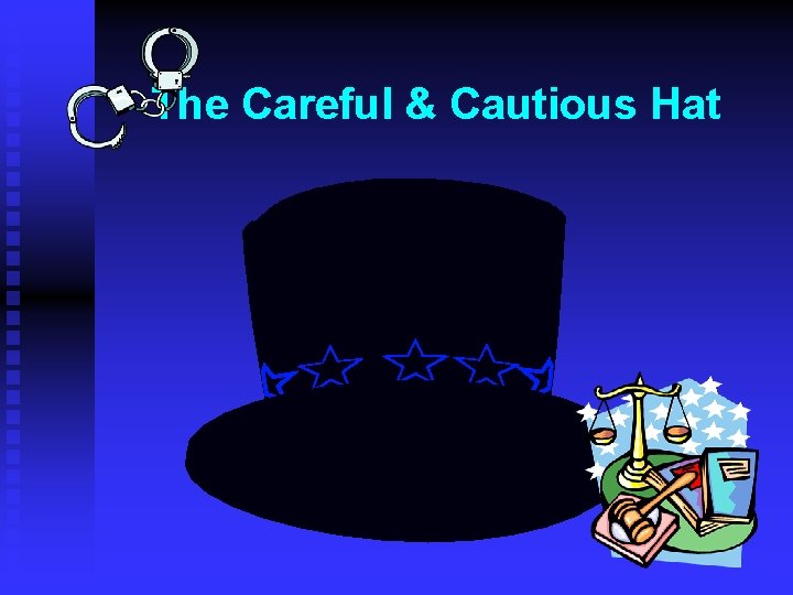 The Careful & Cautious Hat 