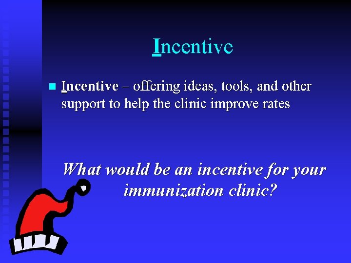 Incentive n Incentive – offering ideas, tools, and other support to help the clinic