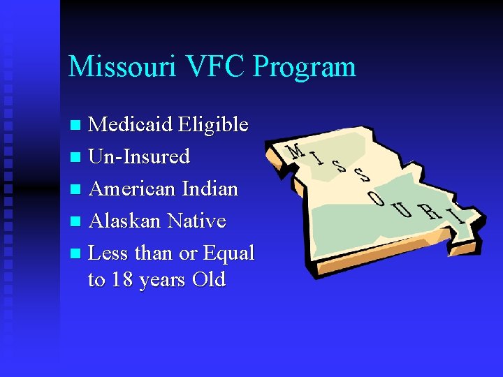 Missouri VFC Program Medicaid Eligible n Un-Insured n American Indian n Alaskan Native n