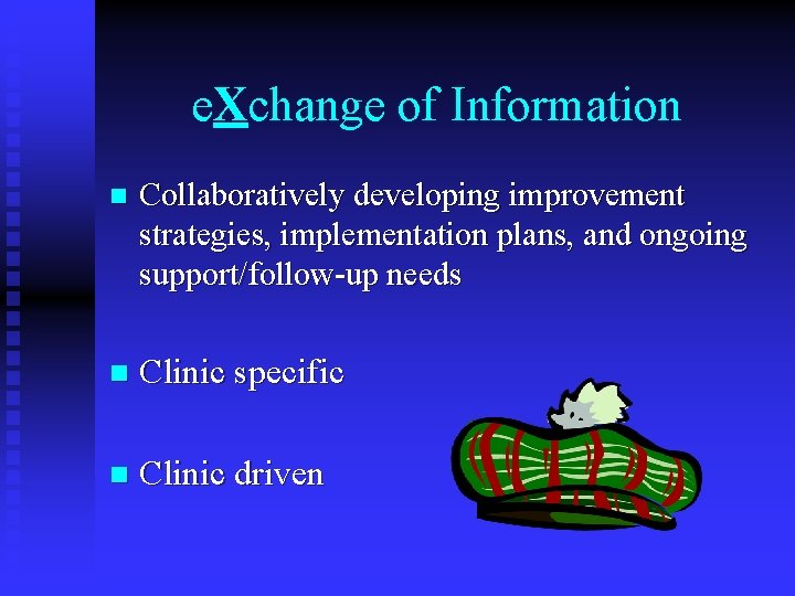 e. Xchange of Information n Collaboratively developing improvement strategies, implementation plans, and ongoing support/follow-up