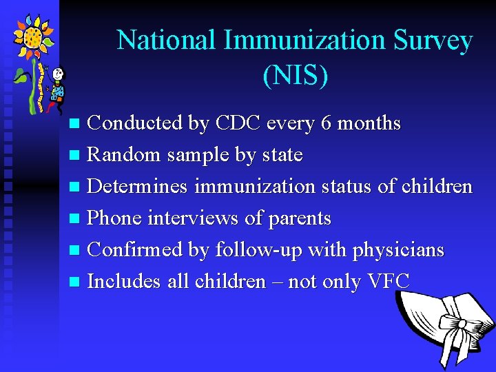 National Immunization Survey (NIS) Conducted by CDC every 6 months n Random sample by