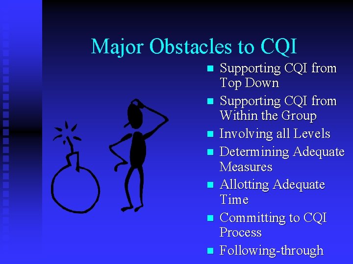Major Obstacles to CQI n n n n Supporting CQI from Top Down Supporting