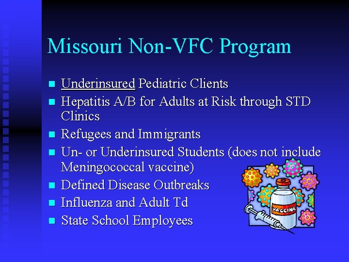 Missouri Non-VFC Program n n n n Underinsured Pediatric Clients Hepatitis A/B for Adults