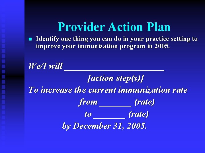 Provider Action Plan n Identify one thing you can do in your practice setting