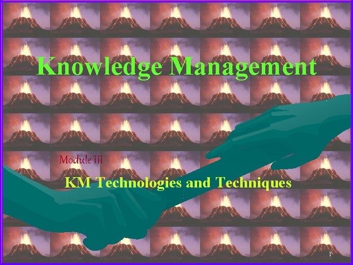 Knowledge Management Module III KM Technologies and Techniques