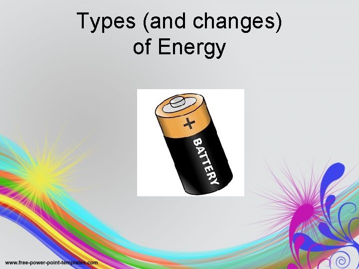 Types (and changes) of Energy 