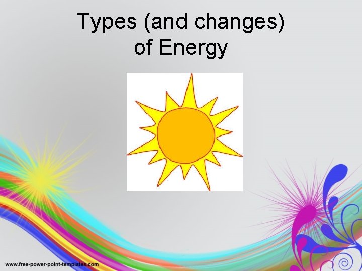 Types (and changes) of Energy 