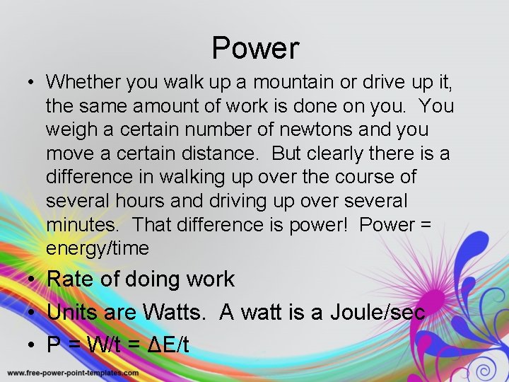 Power • Whether you walk up a mountain or drive up it, the same