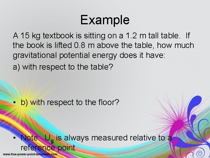 Example A 15 kg textbook is sitting on a 1. 2 m tall table.