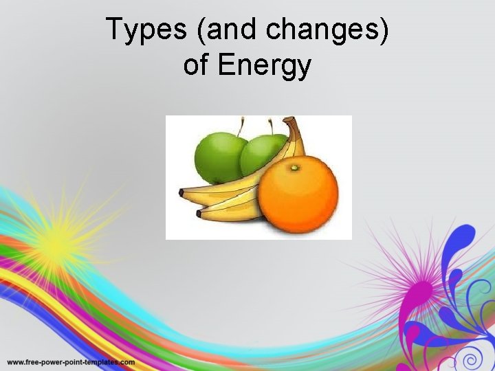 Types (and changes) of Energy 