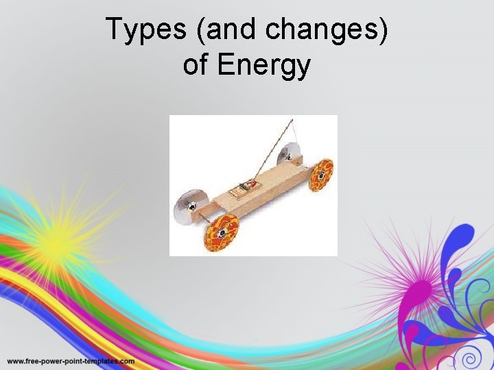 Types (and changes) of Energy 