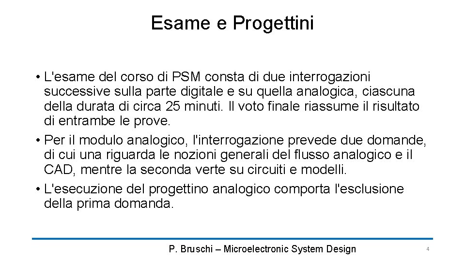 Esame e Progettini • L'esame del corso di PSM consta di due interrogazioni successive