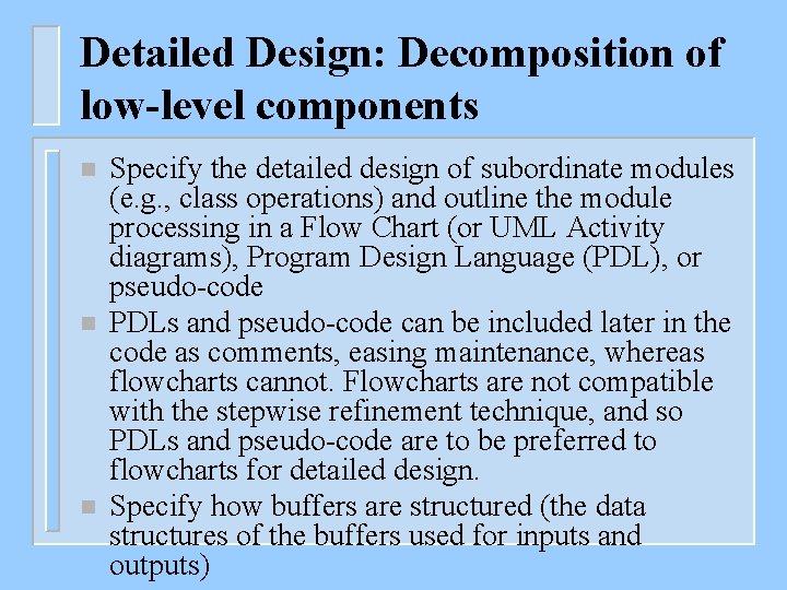 Detailed Design: Decomposition of low-level components n n n Specify the detailed design of