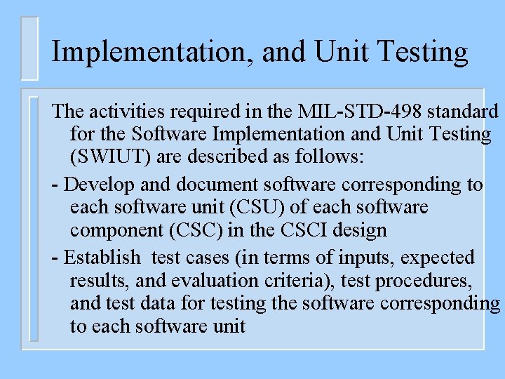 Implementation, and Unit Testing The activities required in the MIL-STD-498 standard for the Software