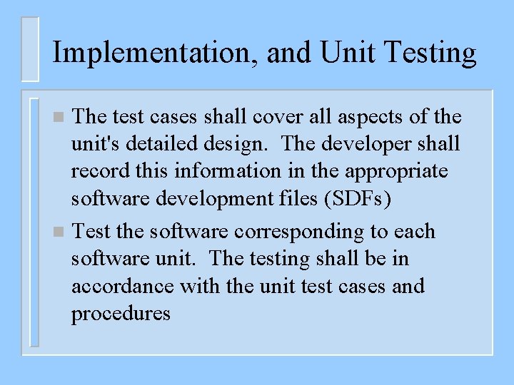 Implementation, and Unit Testing The test cases shall cover all aspects of the unit's