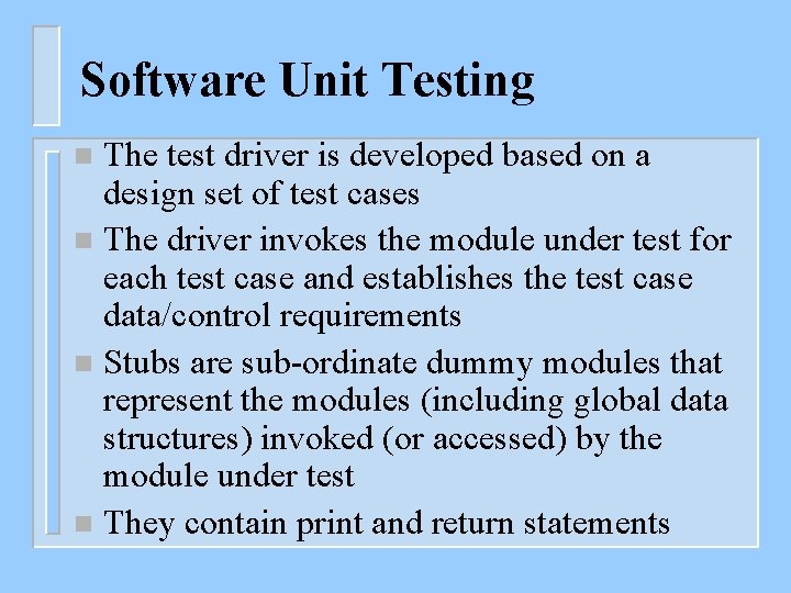 Software Unit Testing The test driver is developed based on a design set of